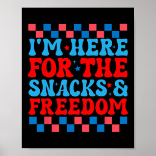 Here For The Snacks And Freedom Cute 4th Of July  Poster