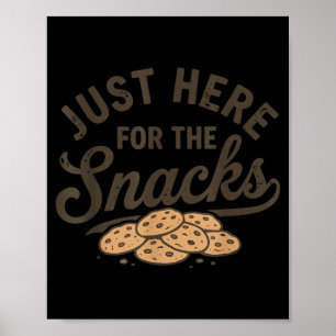 Here for The Snacks Cookies Meme Snacks Lover Poster