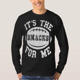 Here For The Snacks Football Its The Food For Me T-Shirt