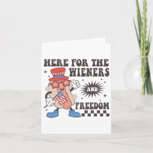 Here For The Wieners And Freedom 4th Of July Men W Card