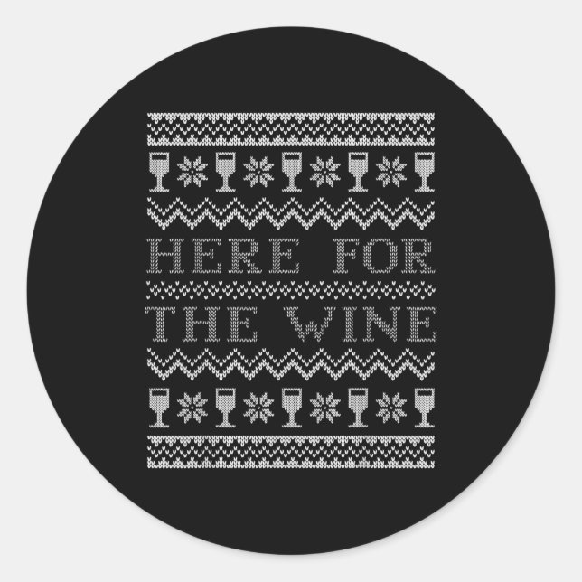 Here For The Wine Ugly Christmas Sweater Funny Chr Classic Round Sticker (Front)