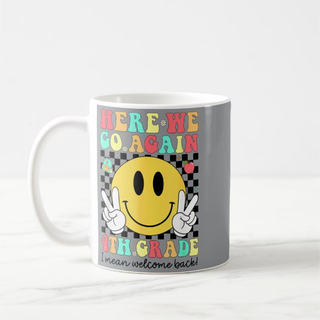 Here Go 4th Grade Teacher Welcome Back To School Coffee Mug (Left)
