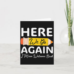 Here Go Mean Welcome Back to School Funny Teacher Card