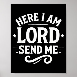 Here I Am Lord Send Me T Christian Faith Religion  Poster