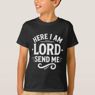 Here I Am Lord Send Me T Christian Faith Religion  T-Shirt