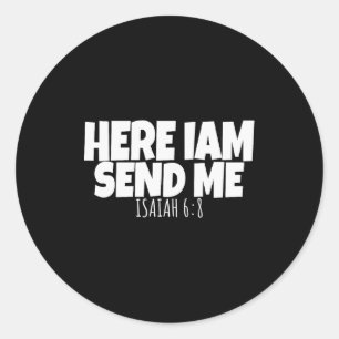 Here I Am Send Me Bible Verse Lord Saying _1  Classic Round Sticker