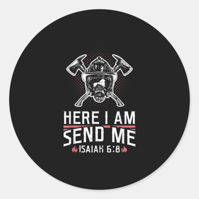 Here I Am Send Me Isaiah 68 Firefighter Classic Round Sticker (Front)