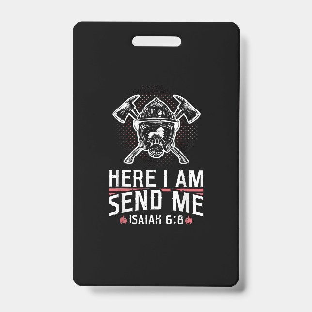 Here I Am Send Me Isaiah 68 Firefighter ID Badge (Front)