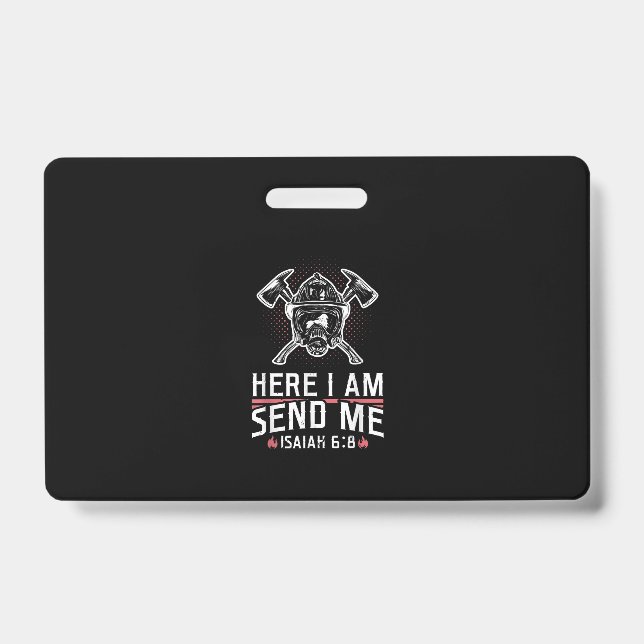 Here I Am Send Me Isaiah 68 Firefighter ID Badge (Front)