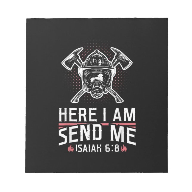 Here I Am Send Me Isaiah 68 Firefighter Notepad (Front)