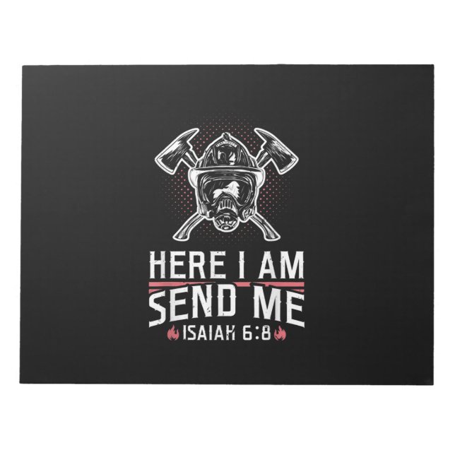 Here I Am Send Me Isaiah 68 Firefighter Notepad (Front)