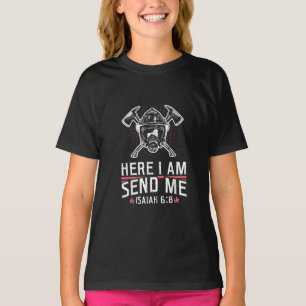 Here I Am Send Me Isaiah 68 Firefighter T-Shirt