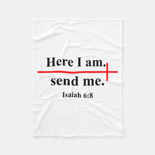 Here I Am Send Me Isaiah 6_8 Bible Verse Christian Fleece Blanket (Front)