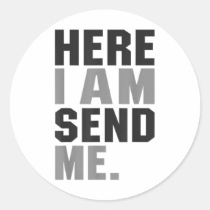 Here I Am Send Me Isaiah 6 8 Christ Faith Love For Classic Round Sticker