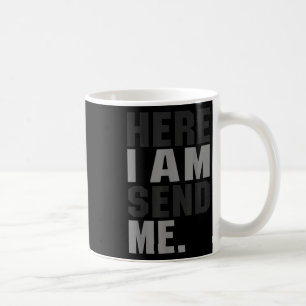 Here I Am Send Me Isaiah 6 8 Christ Faith Love For Coffee Mug