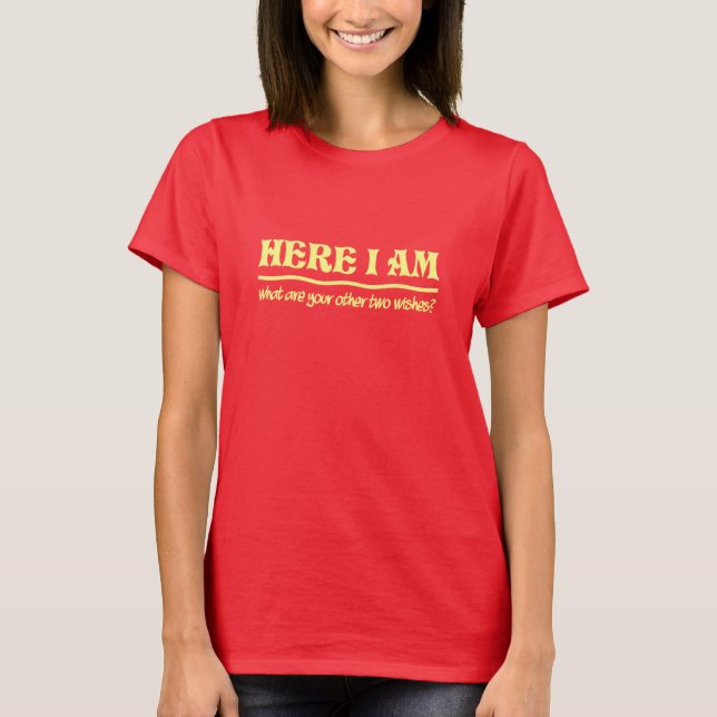 Here I Am shirt - choose style & colour (Front)
