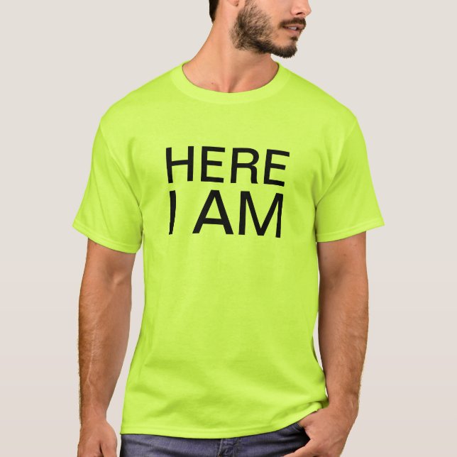 here i am T-Shirt (Front)