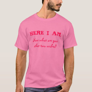 HERE I AM. T-Shirt