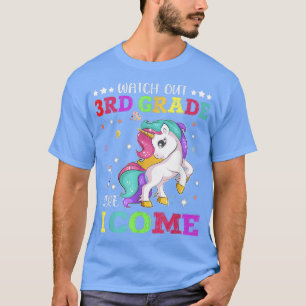 Here I Come Unicorn Back to School Watch Out 3rd G T-Shirt