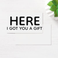 "Here, I Got You a Gift" Funny Gift Tag Enclosure