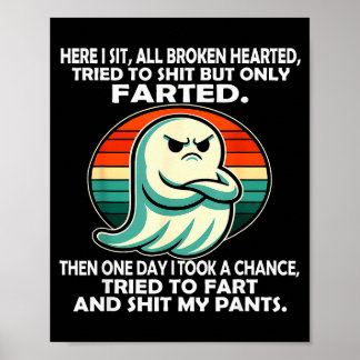 Here I Sit All Broken Hearted Tried To But Only Fa Poster