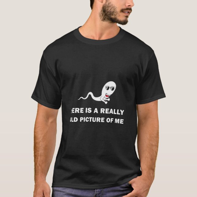 Here is a really old picture of me - Funny T-Shirt (Front)