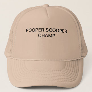 Here is a trucker's hat with POOPER SCOOPER CHAMP