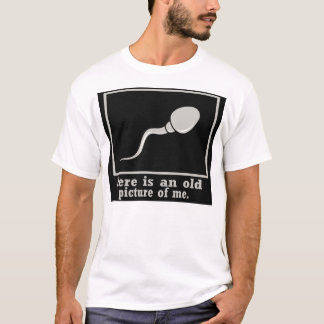 Here Is an old Picture of Me -- T-Shirt