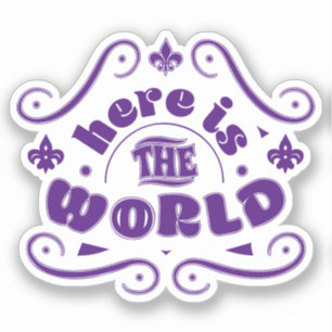 Here is the world