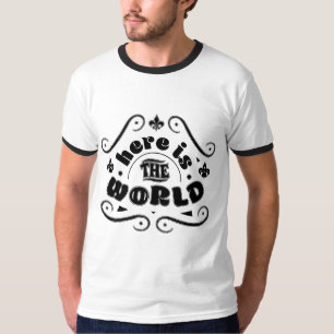 Here is the world T-Shirt