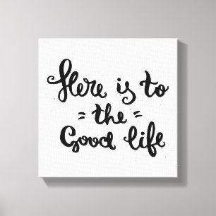 Here Is To The Good Life Canvas Print