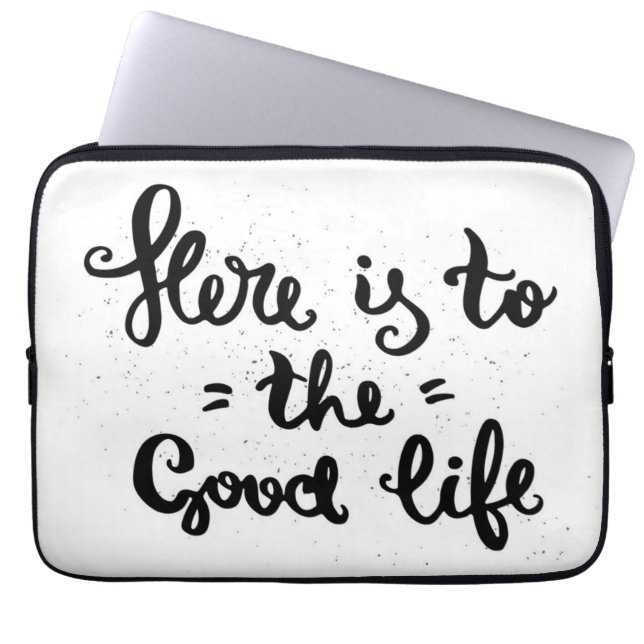 Here Is To The Good Life Laptop Sleeve (Front)
