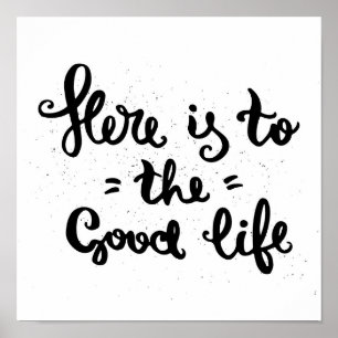 Here Is To The Good Life Poster
