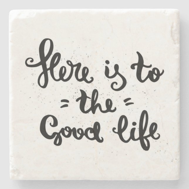 Here Is To The Good Life Stone Coaster (Front)