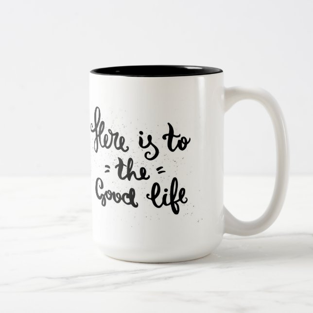 Here Is To The Good Life Two-Tone Coffee Mug (Right)