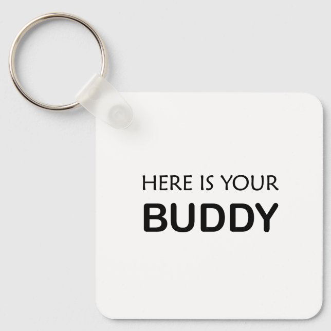 Here Is Your Buddy” Minimalist quote Text Keychain (Front)