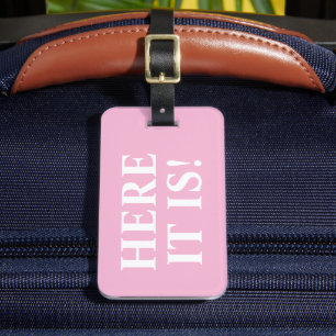 Here it Is Funny Luggage Tag