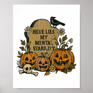 Here Lies My Mental Stability Poster