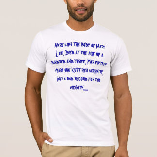 Here lies the body of Mary Lee, Died at the age... T-Shirt