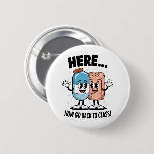 Here Now Go Back To Class School Nurse Medical Pro 6 Cm Round Badge