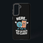 Here Now Go Back To Class School Nurse Medical Pro Samsung Galaxy Case<br><div class="desc">Here Now Go Back To Class School Nurse Medical Professional</div>