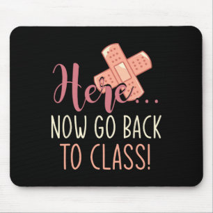 Here Now Go Byck To Cl Nursing Fun School Nurse Mouse Pad