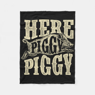 Here Piggy Piggy - Boar Hunting Wild Hog Hunter Fleece Blanket