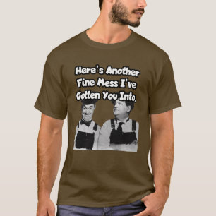 Here’s another fine mess I've gotten you into. T-Shirt