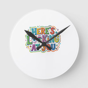 Here’s Looking at You Round Clock