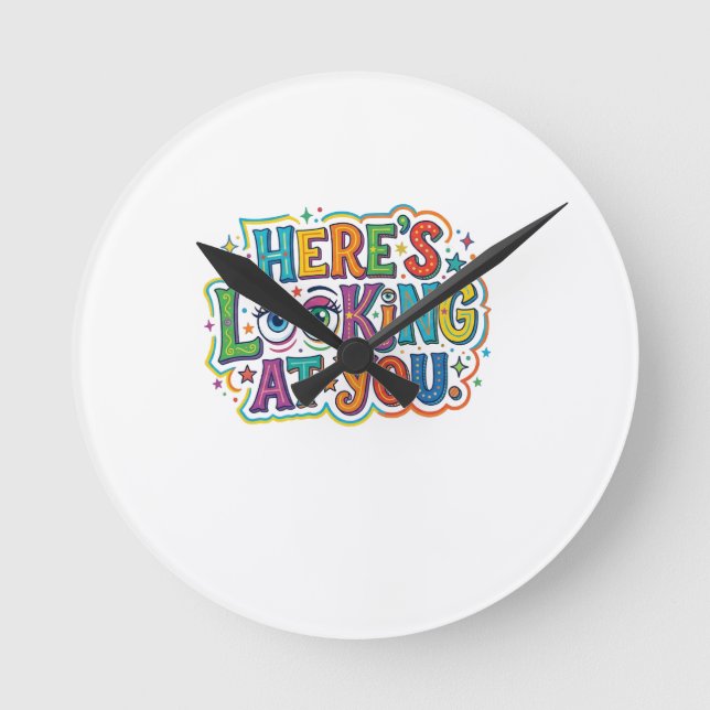 Here’s Looking at You Round Clock (Front)