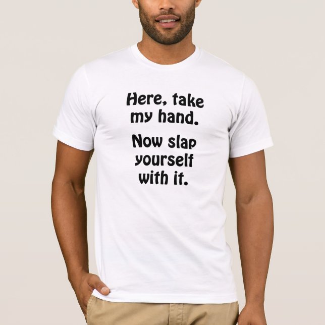 Here, Take My Hand T-Shirt (Front)