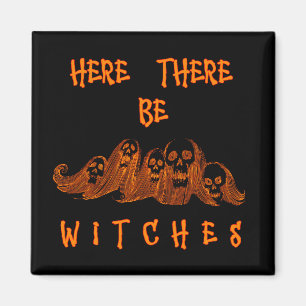Here There Be Witches Magnet