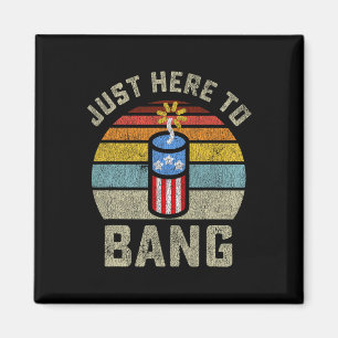 Here To Bang Funny 4th Of July Fourth Of July Men Magnet