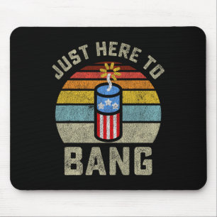 Here To Bang Funny 4th Of July Fourth Of July Men  Mouse Pad